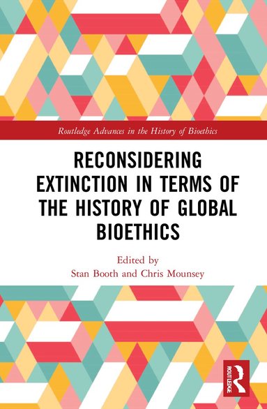 Stan Booth, Chris Mounsey - Reconsidering Extinction in Terms of the History of Global Bioethics, Häftad