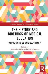 bokomslag The History and Bioethics of Medical Education
