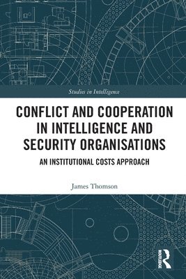 Conflict and Cooperation in Intelligence and Security Organisations 1