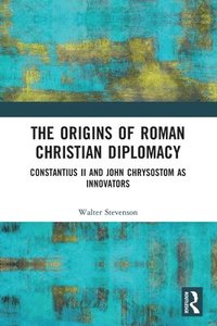 bokomslag The Origins of Roman Christian Diplomacy