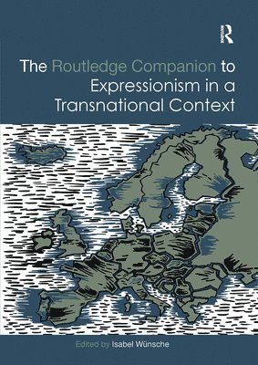 bokomslag The Routledge Companion to Expressionism in a Transnational Context