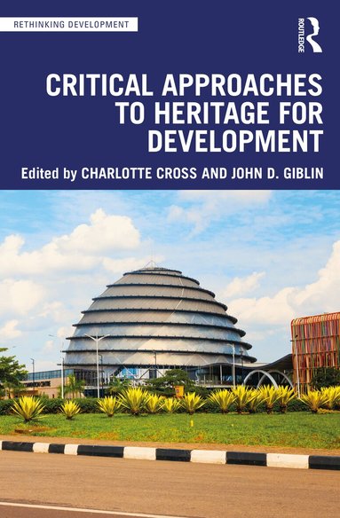 Charlotte Cross, John D. Giblin - Critical Approaches to Heritage for Development, Häftad
