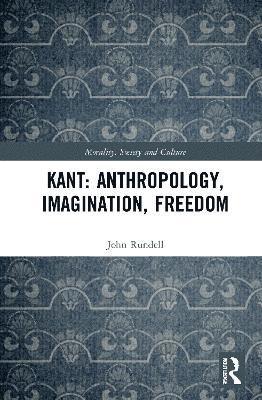 bokomslag Kant: Anthropology, Imagination, Freedom