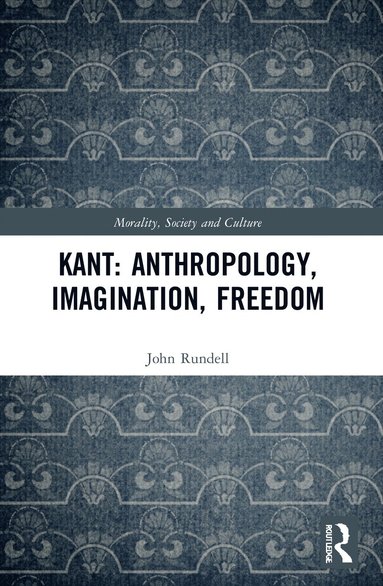 bokomslag Kant: Anthropology, Imagination, Freedom