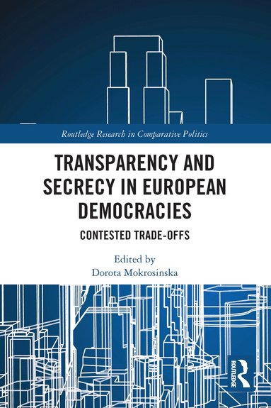 Dorota Mokrosinska - Transparency and Secrecy in European Democracies, Häftad