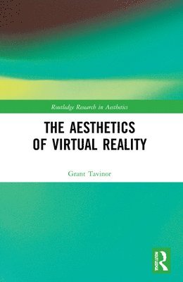Grant Tavinor, New Zealand) Tavinor, Grant (Lincoln University - Aesthetics of Virtual Reality, Häftad