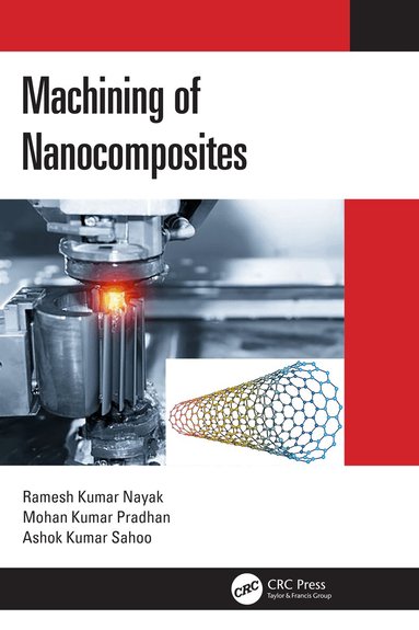Ramesh Kumar Nayak, Mohan Kumar Pradhan, Ashok Kumar Sahoo - Machining of Nanocomposites, Inbunden