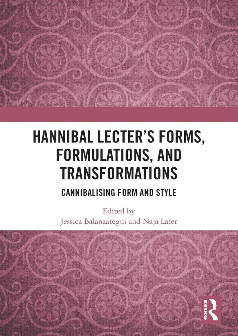 Jessica Balanzategui, Naja Later, Australia) Balanzategui, Jessica (Swinburne University of Technology - Hannibal Lecter’s Forms, Formulations, and Transformations, Häftad
