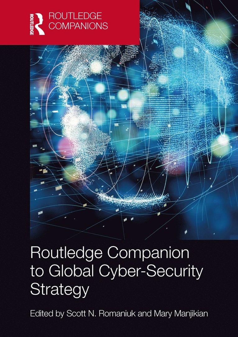 Scott N. Romaniuk, Mary Manjikian, UK) Romaniuk, Scott N. (University of South Wales, USA) Manjikian, Mary (Regent University - Routledge Companion to Global Cyber-Security Strategy, Häftad