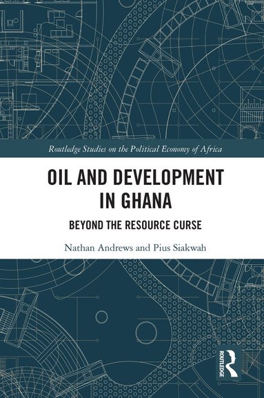Nathan Andrews, Pius Siakwah - Oil and Development in Ghana, Häftad