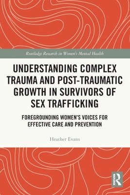 Understanding Complex Trauma and Post-Traumatic Growth in Survivors of Sex Trafficking