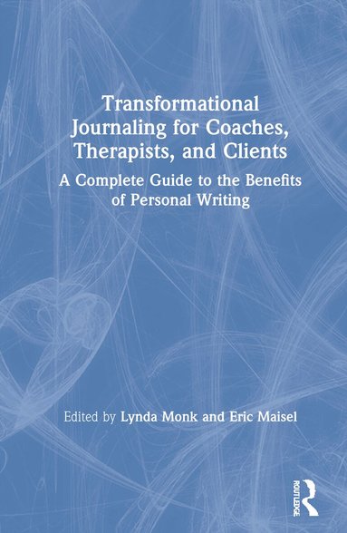 Lynda Monk, Eric Maisel - Transformational Journaling for Coaches, Therapists, and Clients, Inbunden