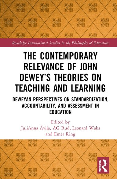 JuliAnna Avila, Emer Ring, Anthony Gordon Rud Jr., Leonard J. Waks - Contemporary Relevance of John Dewey’s Theories on Teaching and Learning, Inbunden