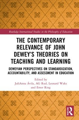 bokomslag The Contemporary Relevance of John Deweys Theories on Teaching and Learning
