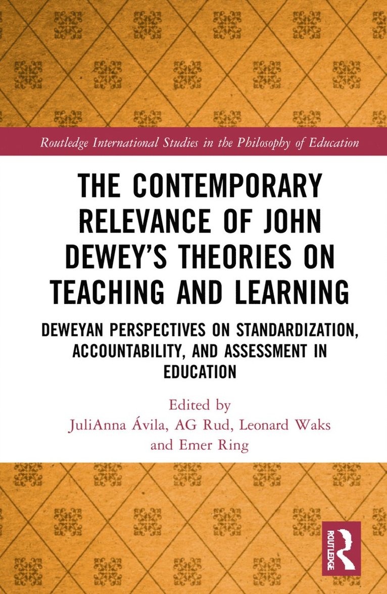 JuliAnna Avila, Emer Ring, Anthony Gordon Rud Jr., Leonard J. Waks, Julianna Avila, JuliAnna Ávila, AG Rud, Julianna Ávila, Ag Rud, Leonard Waks - Contemporary Relevance of John Dewey’s Theories on Teaching and Learning, Inbunden