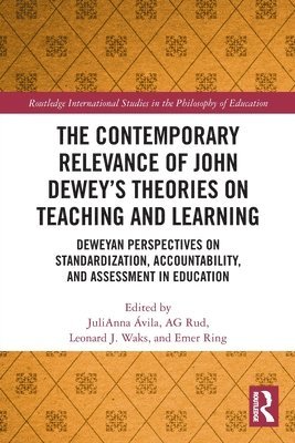 The Contemporary Relevance of John Deweys Theories on Teaching and Learning 1