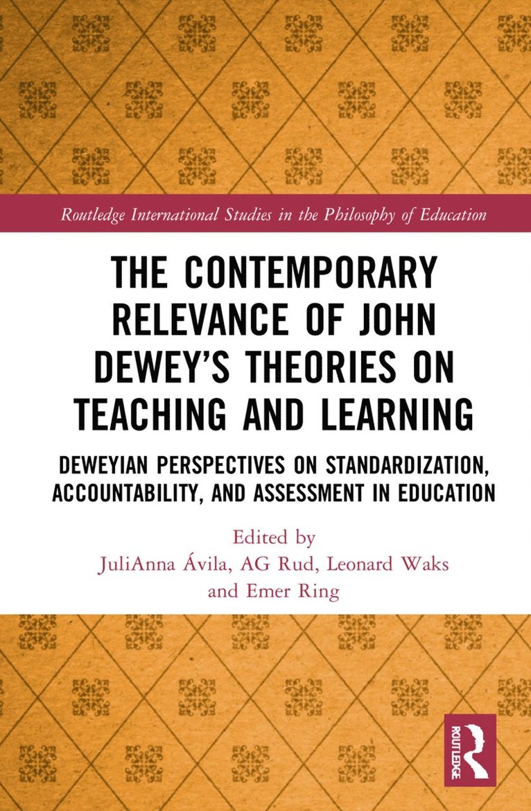 JuliAnna Avila, Emer Ring, Anthony Gordon Rud Jr., Leonard J. Waks, Julianna Avila, JuliAnna Ávila, AG Rud, Julianna Ávila, Ag Rud, Leonard Waks - Contemporary Relevance of John Dewey’s Theories on Teaching and Learning, Häftad