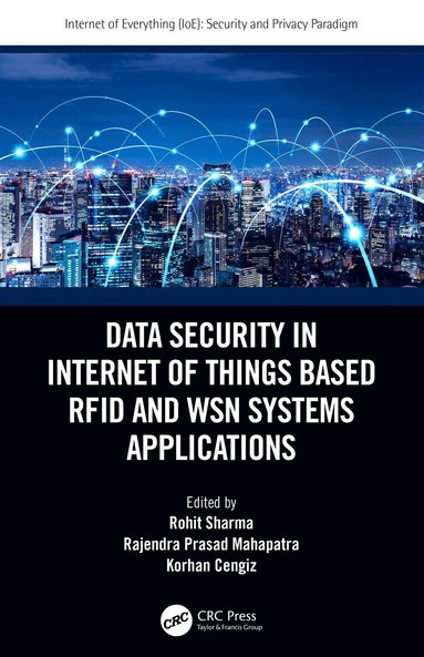 Rohit Sharma, Rajendra Prasad Mahapatra, Korhan Cengiz - Data Security in Internet of Things Based RFID and WSN Systems Applications, Häftad