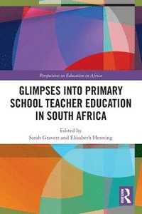 bokomslag Glimpses into Primary School Teacher Education in South Africa