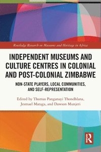 bokomslag Independent Museums and Culture Centres in Colonial and Post-colonial Zimbabwe