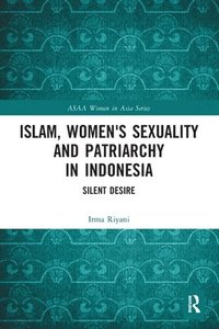 bokomslag Islam, Women's Sexuality and Patriarchy in Indonesia