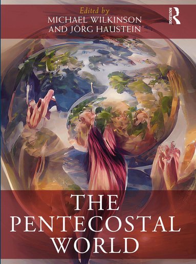 Michael Wilkinson, Jörg Haustein - Pentecostal World, Inbunden