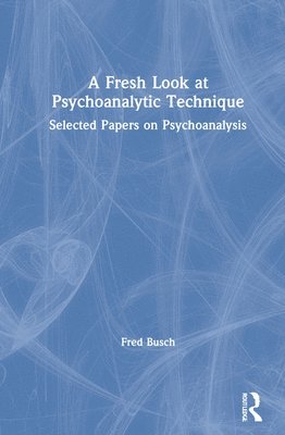 bokomslag A Fresh Look at Psychoanalytic Technique