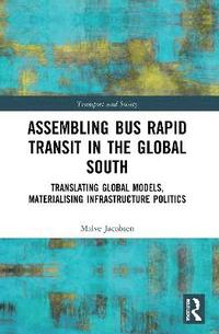 bokomslag Assembling Bus Rapid Transit in the Global South