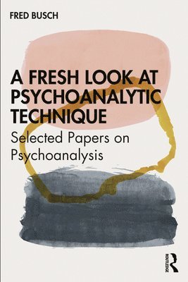 bokomslag A Fresh Look at Psychoanalytic Technique