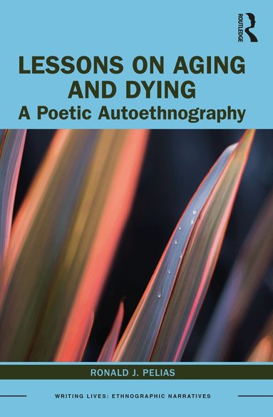 Ronald J. Pelias - Lessons on Aging and Dying, Häftad