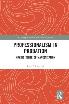 Matt Tidmarsh - Professionalism in Probation, Häftad