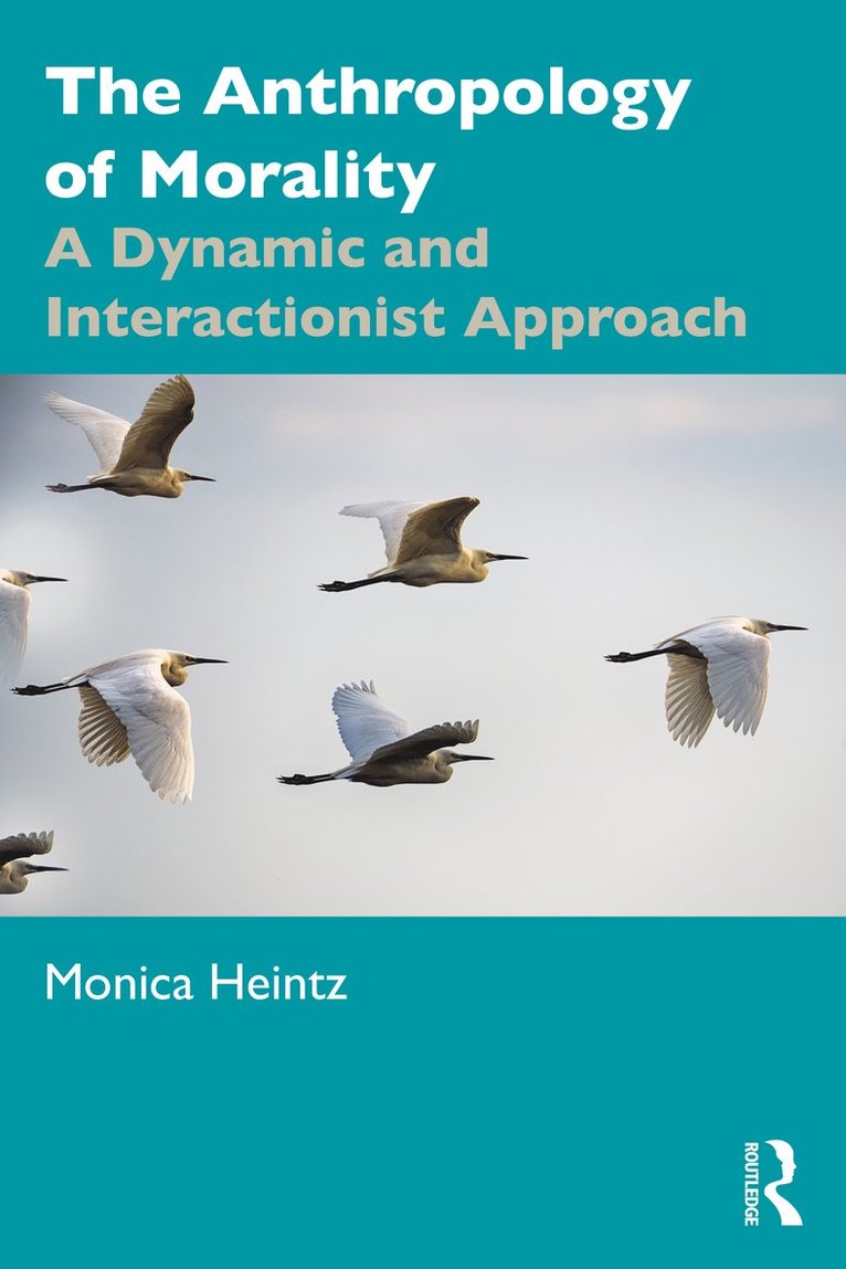 Monica Heintz - Anthropology of Morality, Häftad