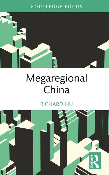 Richard Hu - Megaregional China, Inbunden