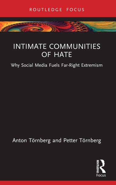 Anton Törnberg, Petter Törnberg - Intimate Communities of Hate, Häftad