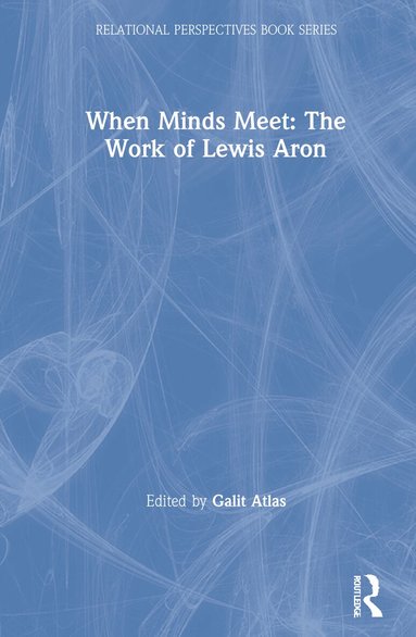 Galit Atlas - When Minds Meet: The Work of Lewis Aron, Inbunden