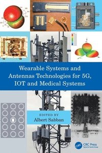 bokomslag Wearable Systems and Antennas Technologies for 5G, IOT and Medical Systems