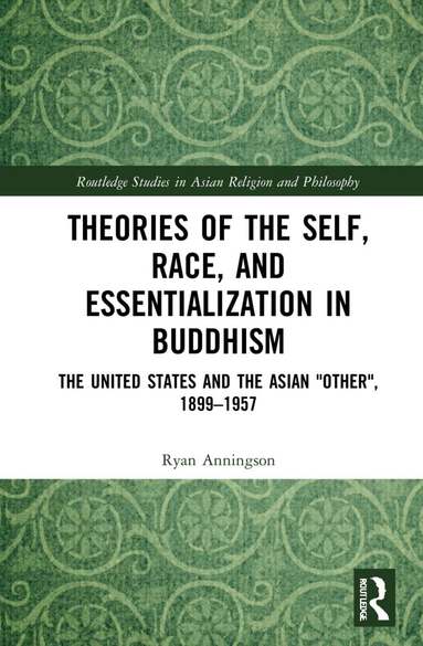 Ryan Anningson - Theories of the Self, Race, and Essentialization in Buddhism, Inbunden