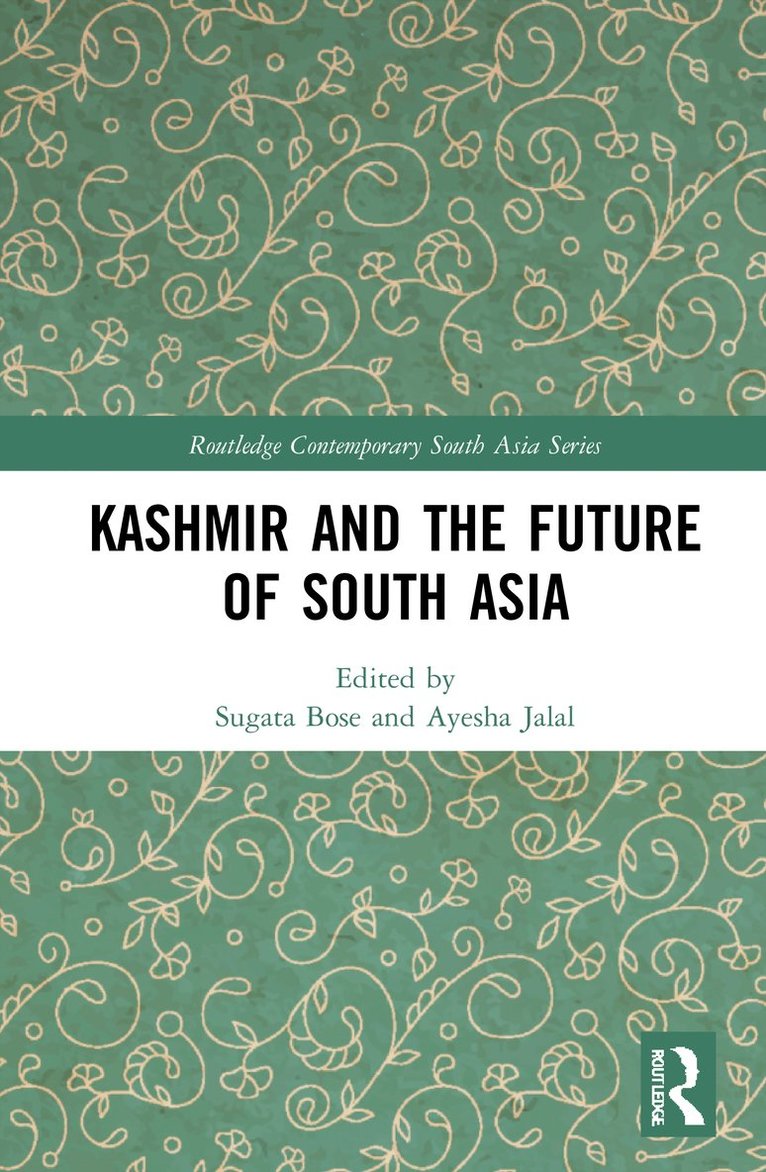 Sugata Bose, Ayesha Jalal, USA) Jalal, Ayesha (Tufts University - Kashmir and the Future of South Asia, Inbunden