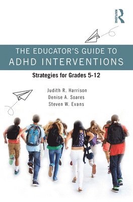 Judith R. Harrison, Denise A. Soares, Steven W. Evans, Denise a. Soares - Educator’s Guide to ADHD Interventions, Häftad