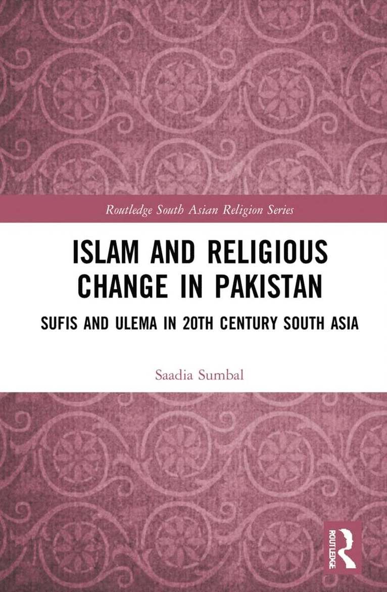 Saadia Sumbal - Islam and Religious Change in Pakistan, Inbunden