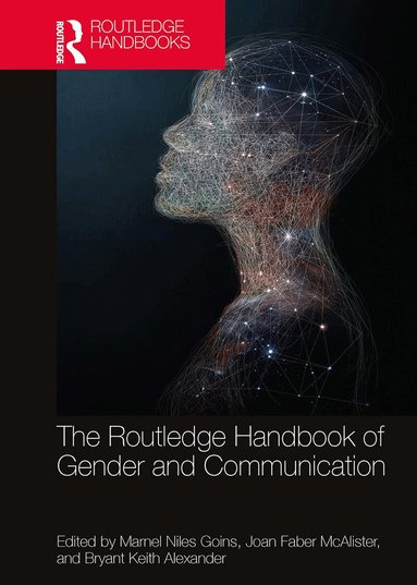 Marnel Niles Goins, Joan Faber McAlister, Bryant Keith Alexander - Routledge Handbook of Gender and Communication, Häftad