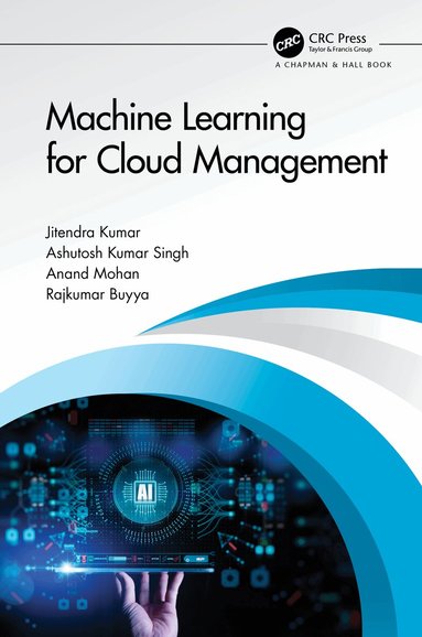 Jitendra Kumar, Ashutosh Kumar Singh, Anand Mohan, Rajkumar Buyya - Machine Learning for Cloud Management, Häftad