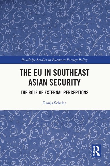 Ronja Scheler - EU in Southeast Asian Security, Häftad