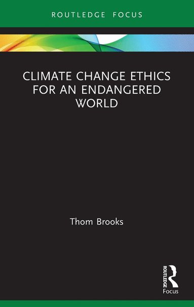 Thom Brooks - Climate Change Ethics for an Endangered World, Häftad