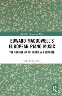 bokomslag Edward MacDowells European Piano Music