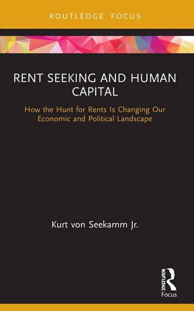Kurt von Seekamm Jr. - Rent Seeking and Human Capital, Häftad