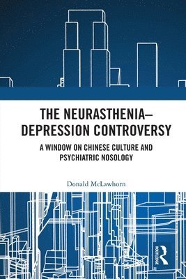 bokomslag The Neurasthenia-Depression Controversy