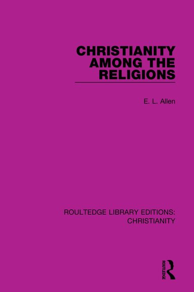 E. L. Allen - Christianity Among the Religions, Inbunden