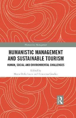 Maria Della Lucia, Ernestina Giudici - Humanistic Management and Sustainable Tourism, Inbunden