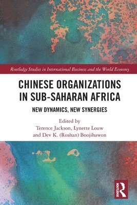 Terence Jackson, Lynette Louw, Dev K. Boojihawon, UK) Jackson, Terence (Middlesex University, South Africa) Louw, Lynette (Rhodes University, UK) Boojihawon, Dev K. (Open University - Chinese Organizations in Sub-Saharan Africa, Häftad